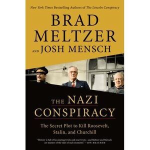 The Nazi Conspiracy: The Secret Plot to Kill Roosevelt, Stalin, and Churchill --